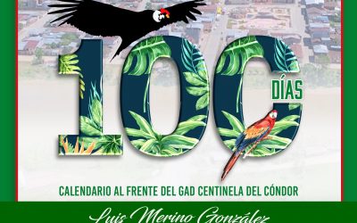 ¡CUMPLIMOS 100 DÍAS AL FRENTE DEL GAD CENTINELA DEL CÓNDOR!