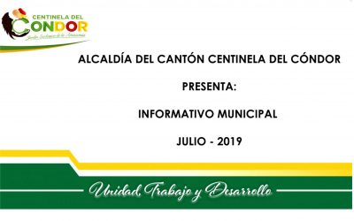 ALCALDÍA DE CENTINELA DEL CÓNDOR – INFORME MENSUAL JULIO 2019