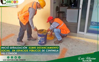 INICIÓ SEÑALIZACIÓN SOBRE DISTANCIAMIENTO SOCIAL EN ESPACIOS PÚBLICOS DE CENTINELA DEL CÓNDOR.