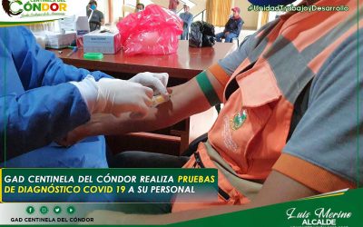 GAD CENTINELA DEL CÓNDOR REALIZA PRUEBAS DE DIAGNÓSTICO COVID 19 A SU PERSONAL.