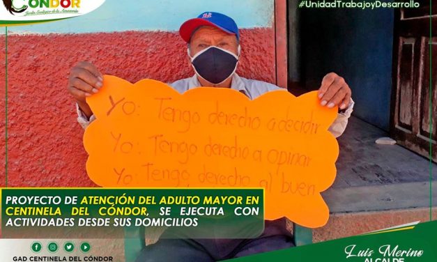 PROYECTO DE ATENCIÓN AL ADULTO MAYOR EN CENTINELA DEL CÓNDOR, SE EJECUTA CON ACTIVIDADES DESDE SUS DOMICILIOS.