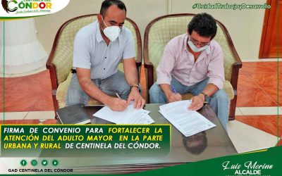 FIRMA DE CONVENIO PARA FORTALECER LA ATENCIÓN DEL ADULTO MAYOR EN LA PARTE URBANA Y RURAL DE CENTINELA DEL CÓNDOR.