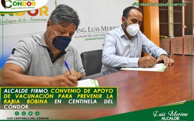 ALCALDE FIRMO CONVENIO DE APOYO EN VACUNACIÓN PARA PREVENIR LA RABIA BOVINA EN CENTINELA DEL CÓNDOR.