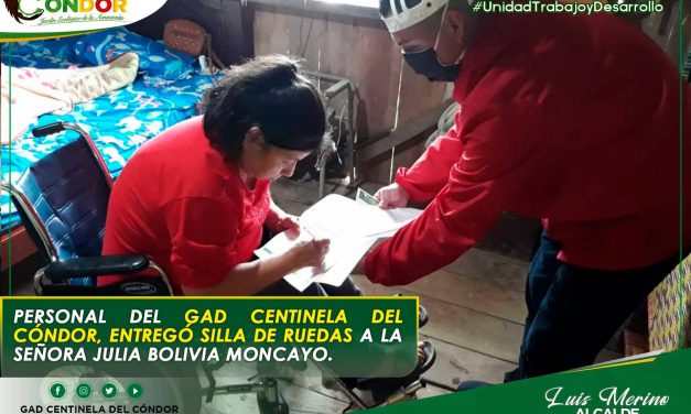 PERSONAL DEL GAD CENTINELA DEL CÓNDOR, ENTREGÓ SILLA DE RUEDAS A LA SEÑORA JULIA BOLIVIA MONCAYO.