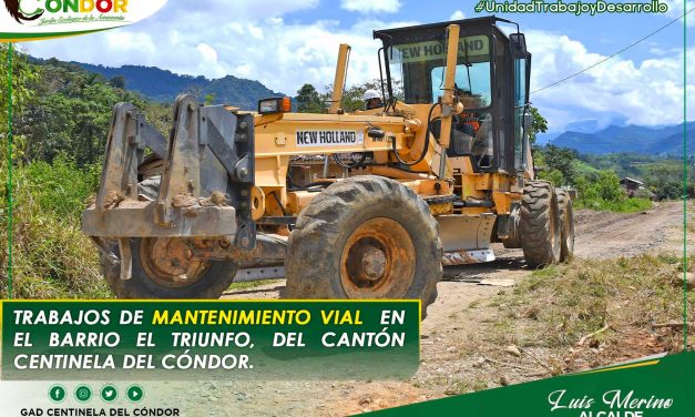 TRABAJOS DE MANTENIMIENTO VIAL EN EL BARRIO EL TRIUNFO, DEL CANTÓN CENTINELA DEL CÓNDOR.