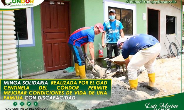 MINGA SOLIDARIA REALIZADA POR EL GAD CENTINELA DEL CÓNDOR PERMITE MEJORAR CONDICIONES DE VIDA DE UNA FAMILIA CON DISCAPACIDAD.