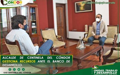 ALCALDE DE CENTINELA DEL CÓNDOR GESTIONA RECURSOS ANTE EL BANCO DE DESARROLLO.