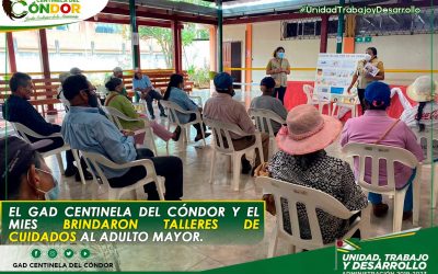 EL GAD CENTINELA DEL CÓNDOR Y LOS MIES BRINDARON TALLERES DE CUIDADOS AL ADULTO MAYOR.