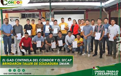 EL GAD CENTINELA DEL CONDOR Y EL SECAP BRINDARON TALLER DE SOLDADURA SMAW.