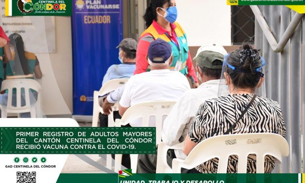 PRIMER REGISTRO DE ADULTOS MAYORES DEL CANTÓN CENTINELA DEL CÓNDOR RECIBIÓ VACUNA CONTRA EL COVID-19