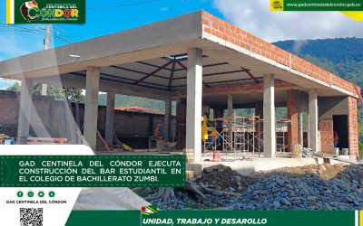 GAD CENTINELA DEL CÓNDOR EJECUTA CONSTRUCCIÓN DEL BAR ESTUDIANTIL EN EL COLEGIO DE BACHILLERATO ZUMBI.