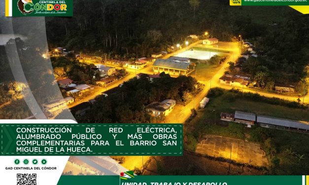 CONSTRUCCIÓN DE RED ELÉCTRICA, ALUMBRADO PÚBLICO Y MÁS OBRAS COMPLEMENTARIAS PARA EL BARRIO SAN MIGUEL DE LA HUECA.