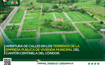 SE HABILITA LAS CALLES EN LOS TERRENOS DE LA EMPRESA PÚBLICA DE VIVIENDA MUNICIPAL DEL CANTÓN CENTINELA DEL CÓNDOR.