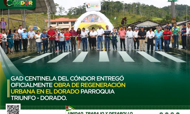 GAD CENTINELA DEL CÓNDOR ENTREGÓ OFICIALMENTE OBRA DE REGENERACIÓN URBANA EN EL DORADO PARROQUIA TRIUNFO – DORADO.