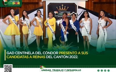 GAD CENTINELA DEL CÓNDOR PRESENTÓ A SUS CANDIDATAS A REINAS DEL CANTÓN 2022.