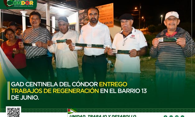GAD CENTINELA DEL CÓNDOR ENTREGO TRABAJOS DE REGENERACIÓN EN EL BARRIO 13 DE JUNIO.
