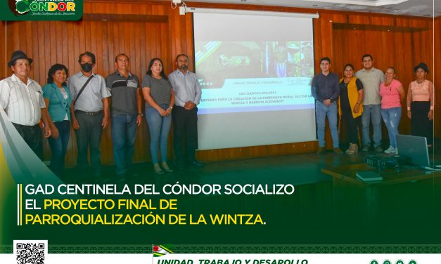 GAD CENTINELA DEL CÓNDOR SOCIALIZO EL PROYECTO FINAL DE PARROQUIALIZACIÓN DE LA WINTZA.