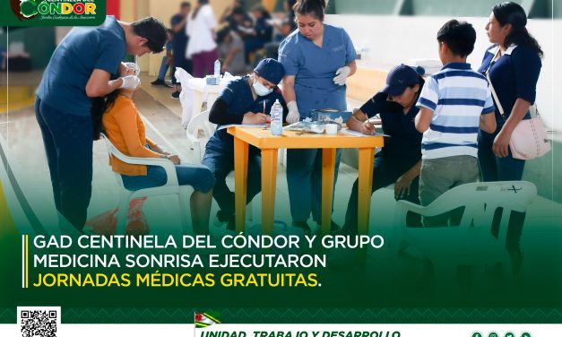GAD CENTINELA DEL CÓNDOR Y GRUPO MEDICINA SONRISA EJECUTARON DE JORNADAS MÉDICAS GRATUITAS.