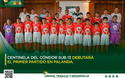 CENTINELA DEL CÓNDOR SUB 13 DEBUTARÁ EL PRIMER PARTIDO EN PALANDA