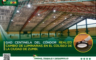 GAD CENTINELA DEL CÓNDOR REALIZÓ CAMBIO DE LUMINARIAS EN EL COLISEO DE LA CIUDAD DE ZUMBI.