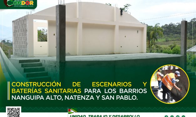 CONSTRUCCIÓN DE ESCENARIOS Y BATERÍAS SANITARIAS PARA LOS BARRIOS NANGUIPA ALTO, NATENTZA Y SAN PABLO