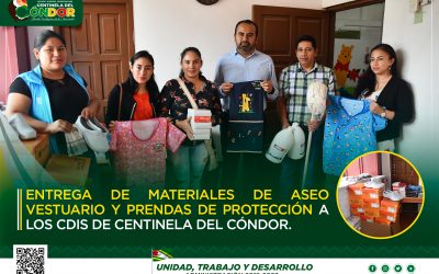 ENTREGA DE MATERIALES DE ASEO VESTUARIO Y PRENDAS DE PROTECCIÓN A LOS CDIS DE CENTINELA DEL CÓNDOR