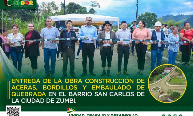 ENTREGA DE LA OBRA CONSTRUCCIÓN DE ACERAS, BORDILLOS Y EMBAULADO DE QUEBRADA EN EL BARRIO SAN CARLOS DE LA CIUDAD DE ZUMBI.