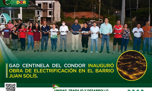 GAD CENTINELA DEL CÓNDOR INAUGURÓ OBRA DE ELECTRIFICACIÓN EN EL BARRIO JUAN SOLÍS