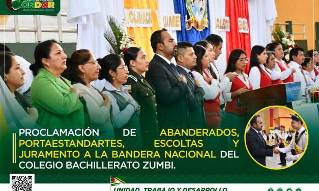 PROCLAMACIÓN DE ABANDERADOS, PORTAESTANDARTES, ESCOLTAS Y JURAMENTO A LA BANDERA NACIONAL DEL COLEGIO BACHILLERATO ZUMBI