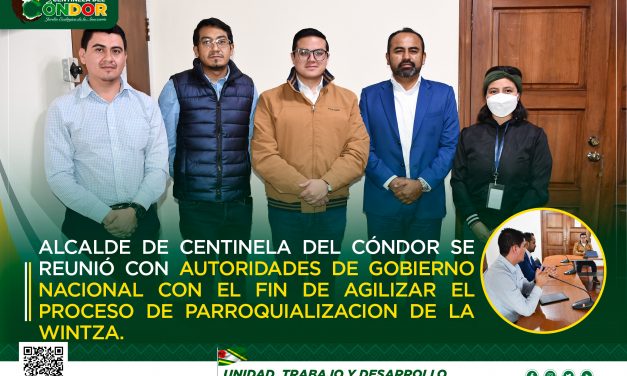 ALCALDE DE CENTINELA DEL CÓNDOR SE REUNIÓ CON AUTORIDADES DE GOBIERNO CON EL FIN DE AGILIZAR EL PROCESO DE PARROQUIALIZACION DE LA WINTZA