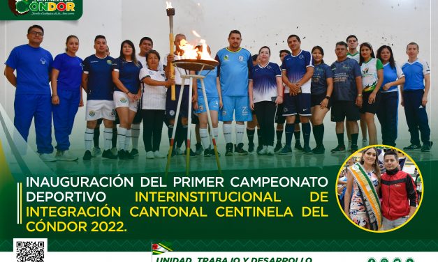 INAUGURACIÓN DEL PRIMER CAMPEONATO DEPORTIVO INTERINSTITUCIONAL DE INTEGRACIÓN CANTONAL CENTINELA DEL CÓNDOR 2022