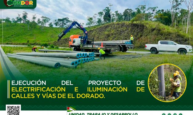EJECUCIÓN DEL PROYECTO DE ELECTRIFICACIÓN E ILUMINACIÓN DE CALLES Y VÍAS DE EL DORADO