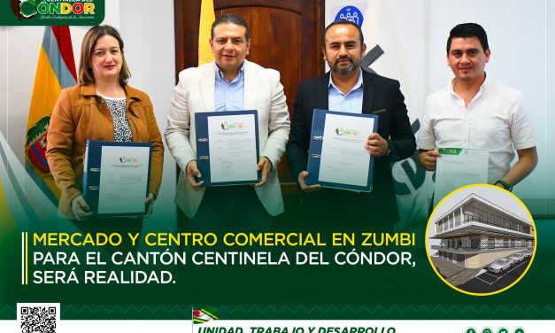 MERCADO Y CENTRO COMERCIAL EN ZUMBI PARA EL CANTÓN CENTINELA DEL CÓNDOR Será REALIDAD.