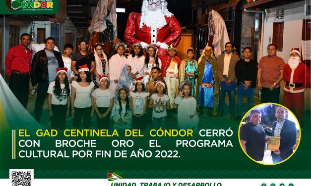 EL GAD CENTINELA DEL CÓNDOR CERRÓ CON BROCHE ORO EL PROGRAMA CULTURAL POR FIN DE AÑO 2022