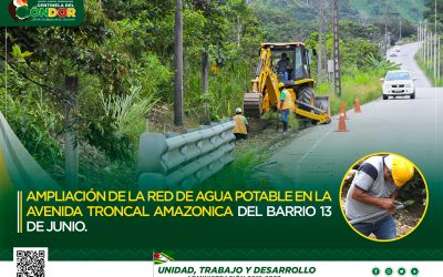 AMPLIACIÓN DE LA RED DE AGUA POTABLE EN LA AVENIDA TRONCAL AMAZÓNICA DEL BARRIO 13 DE JUNIO.