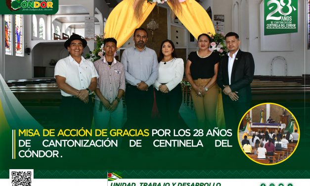 MISA DE ACCIÓN DE GRACIAS POR LOS 28 AÑOS DE CANTONIZACIÓN DE CENTINELA DEL CÓNDOR