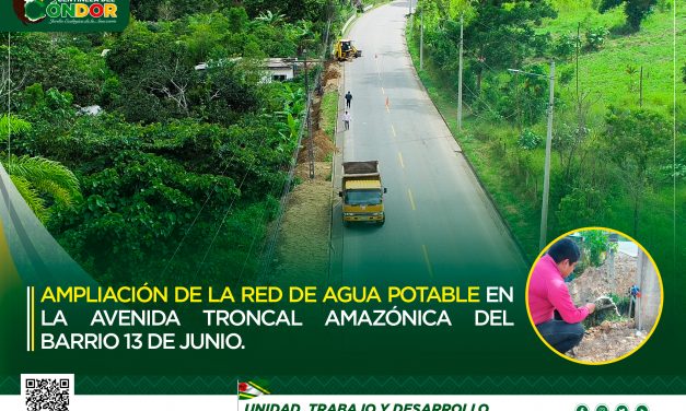 AMPLIACIÓN DE LA RED DE AGUA POTABLE EN LA AVENIDA TRONCAL AMAZÓNICA DEL BARRIO 13 DE JUNIO