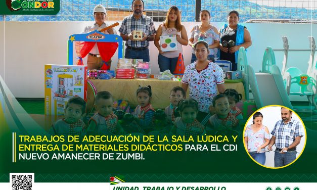 TRABAJOS DE ADECUACIÓN DE LA SALA LÚDICA Y ENTREGA DE MATERIALES DIDÁCTICOS PARA EL CDI NUEVO AMANECER DE ZUMBI.